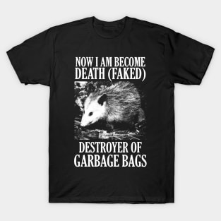 Now I am become death (faked) Opossum T-Shirt